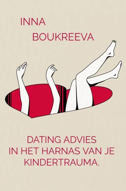 Populair Dating advies, in het harnas van je kindertrauma. / Druk 1