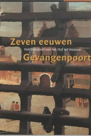 Zeven eeuwen Gevangenpoort / Druk 1 Hete Deal